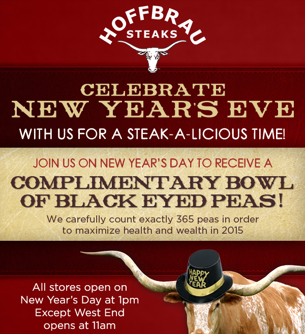 Celebrate New Year's Eve with us for a steak-a-licious time!
							All stores open on New Year's Day at 1pm except West End opens at 11am
							See image for full details