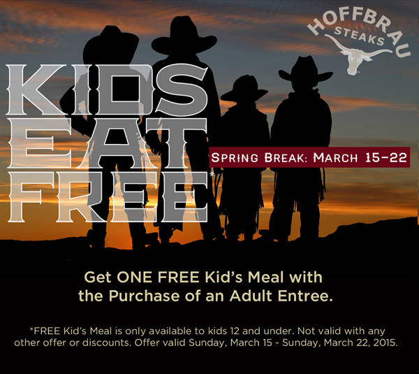 Kids Eat Free
							 Spring Break: March 8-15
							 Get one free kid's meal with the purchase of an adult entree
							 See image for full details