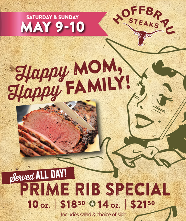 Happy Mom, Happy Family!
							 Served all day! Prime Rib special
							 See image for full details