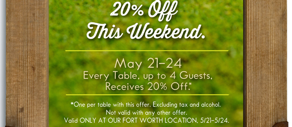 May 21 - 14
							 Every table, up to 4 guests
							 See image for full details