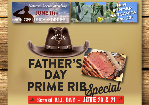 Veteran's Appreciation Day
							 New Summer Margarita June 22!
							 Father's Day Prime Rib Special
							 See image for full details