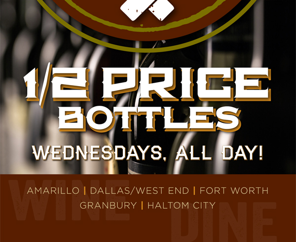 1/2 Price Bottles
							 Weds, all day!See image for full details