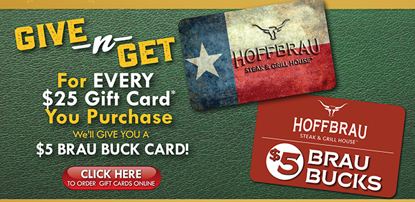 Give n Get -
							 For every $25 gift card you purchase get a $5 card
							 See image for full details