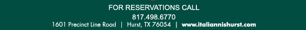 For reservations 817.498.6770
1601 Precinct Line Road, Hurst, TX 76054