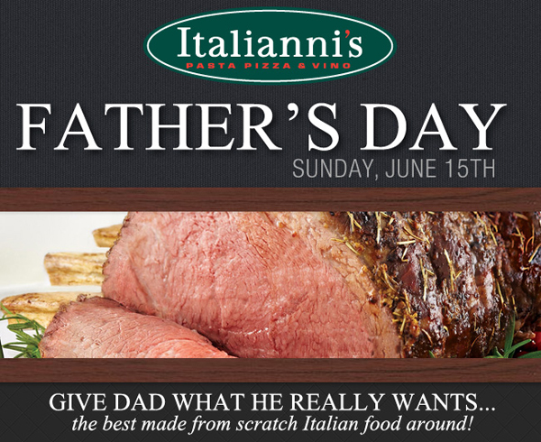 Italianni's

Father's Day

Give dad what he really wants... the best made from scratch Italian food around!
