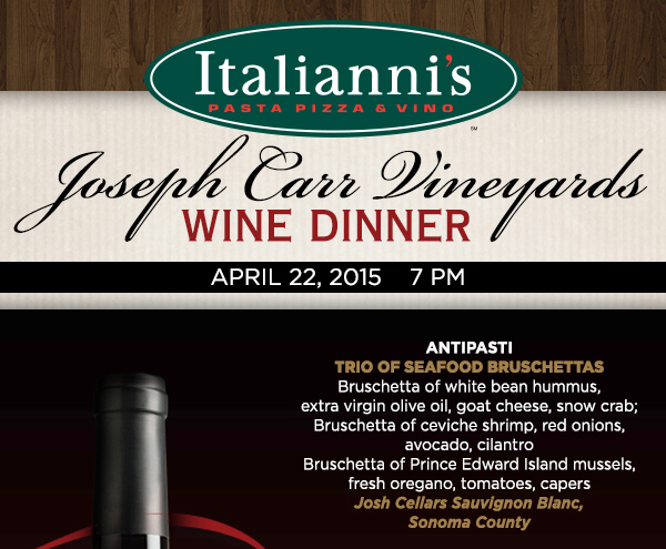 Joseph Carr Vineyards Wine Dinner
							 April 22, 2015 7pm