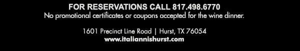 1601 Precinct Line Rd. Hurst, Tx 76054, (817) 498-6770 www.italiannishurst.com