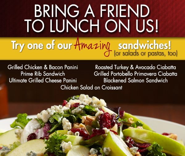 Bring a friend to lunch on us!
							 Try one of our amazing sandwichesSee image for full details