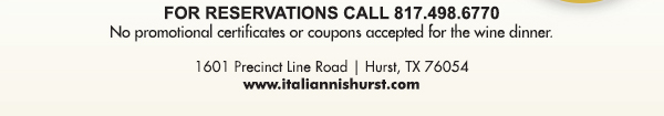 1601 Precinct Line Rd. Hurst, Tx 76054, (817) 498-6770 www.italiannishurst.com