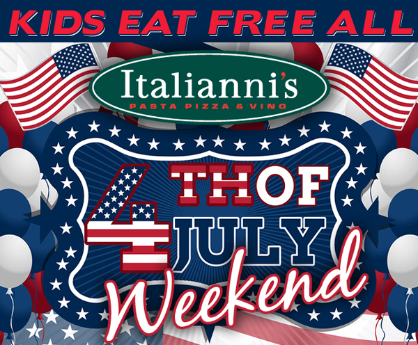 Fourth of July Weekend
							 Kids Eat Free
							 See image for full details