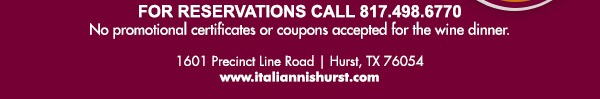 1601 Precinct Line Rd. Hurst, Tx 76054, (817) 498-6770 www.italiannishurst.com