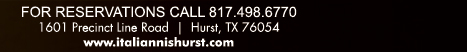 1601 Precinct Line Rd. Hurst, Tx 76054, (817) 498-6770 www.italiannishurst.com