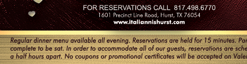 1601 Precinct Line Rd. Hurst, Tx 76054, (817) 498-6770 www.italiannishurst.com
