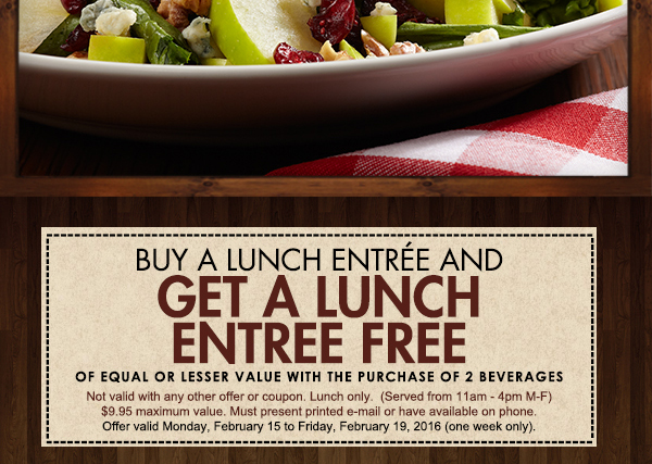 Buy a lunch entree and
							 get a second lunch entree free
							 See image for full details and disclaimer