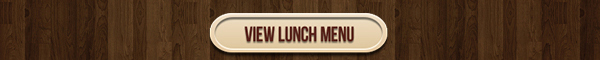 View Lunch Menu
							 See image for full details and disclaimer