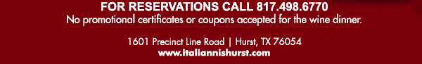 1601 Precinct Line Rd. Hurst, Tx 76054, (817) 498-6770 www.italiannishurst.com
