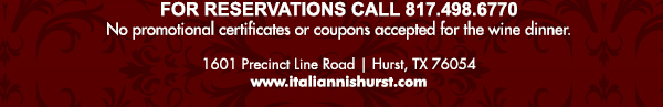 1601 Precinct Line Rd. Hurst, Tx 76054, (817) 498-6770 www.italiannishurst.com