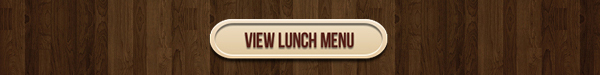 View Lunch Menu
							 See image for full details and disclaimer