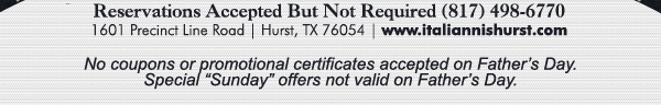 1601 Precinct Line Rd. Hurst, Tx 76054, (817) 498-6770 www.italiannishurst.com