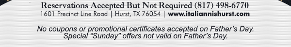 1601 Precinct Line Rd. Hurst, Tx 76054, (817) 498-6770 www.italiannishurst.com