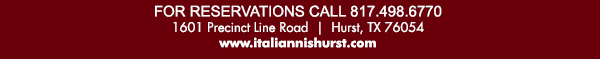 1601 Precinct Line Rd. Hurst, Tx 76054, (817) 498-6770 www.italiannishurst.com
