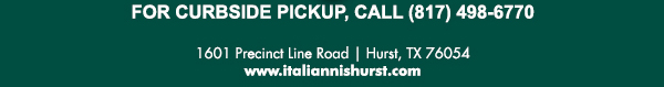 1601 Precinct Line Rd. Hurst, Tx 76054, (817) 498-6770 www.italiannishurst.com