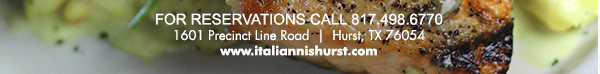 1601 Precinct Line Rd. Hurst, Tx 76054, (817) 498-6770 www.italiannishurst.com