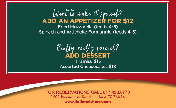 1601 Precinct Line Rd. Hurst, Tx 76054, (817) 498-6770 www.italiannishurst.com