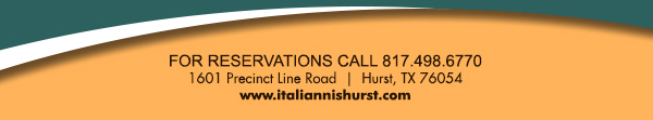 1601 Precinct Line Rd. Hurst, Tx 76054, (817) 498-6770 www.italiannishurst.com