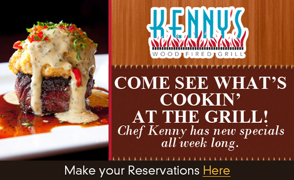 Come see what's cookin' at the grill! Chef Kenny has new specials all week long.
							Make your reservations here