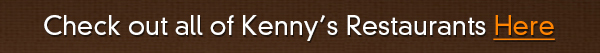 Check out Kenny's Restaurants Here