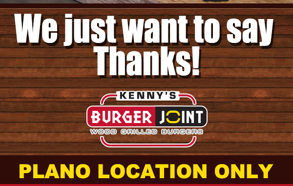 We just want to say thanks!
							 Plano location only