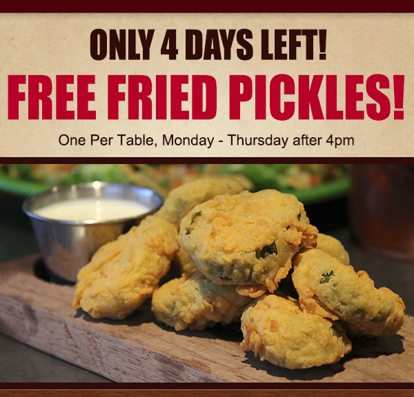 Only 4 days left!
							 Free fried pickles
							 See image for details