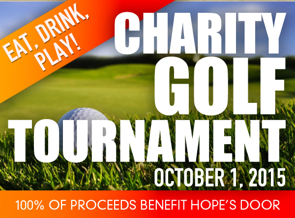 Charity Golf Tournament
							 October 1, 2015
							 100% of proceeds benefit Hope's Door