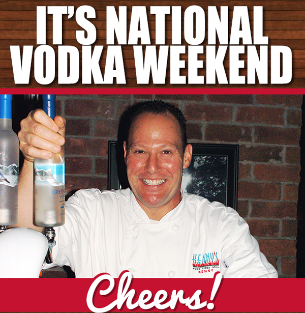 It's National Vodka Weekend
										 Cheers!