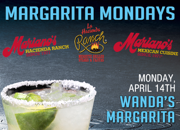 www.laharanch.com
Margarita Mondays
Mariano's Hacienda - Mariano's Mexican Cuisine - La Hacienda Ranch

Monday, April 14 - Wanda