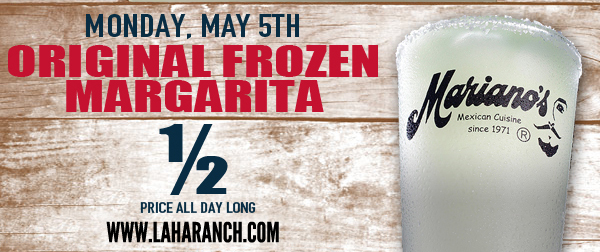 Monday, May 5th
Original Frozen Margarita Half Price All Day Long

laharanch.com