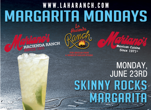 www.laharanch.com
Margarita Mondays
Mariano's Hacienda - Mariano's Mexican Cuisine - La Hacienda Ranch

See image for details