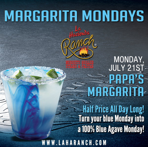 Margarita Mondays
							Half Price All Day Long! Turn your blue Monday into a 100% Blue Agave Monday!
							www.laharanch.com