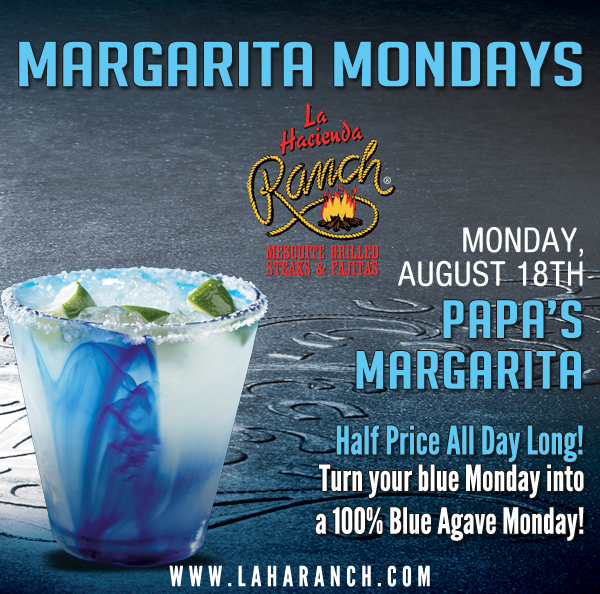 Margarita Mondays
							Half Price All Day Long! Turn your blue Monday into a 100% Blue Agave Monday!
							www.laharanch.com