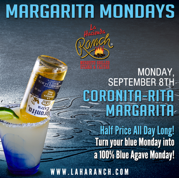 Margarita Mondays
							Half Price All Day Long! Turn your blue Monday into a 100% Blue Agave Monday!
							www.laharanch.com