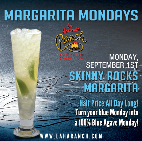 Margarita Mondays
							Half Price All Day Long! Turn your blue Monday into a 100% Blue Agave Monday!
							www.laharanch.com