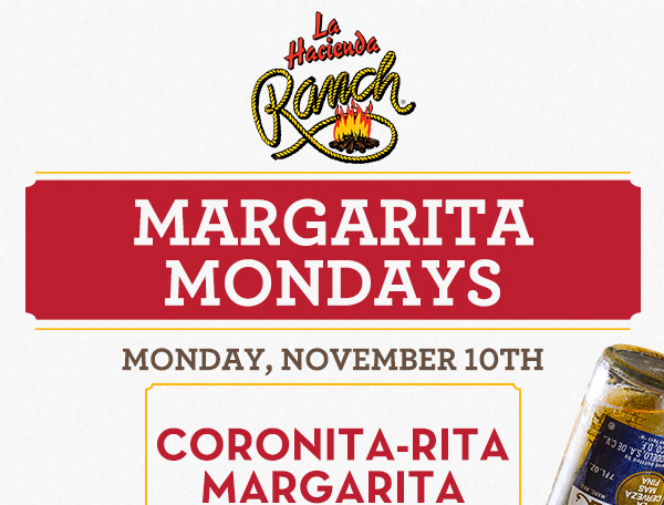 Margarita Mondays
							Half Price All Day Long! Turn your blue Monday into a 100% Blue Agave Monday!
							www.laharanch.com