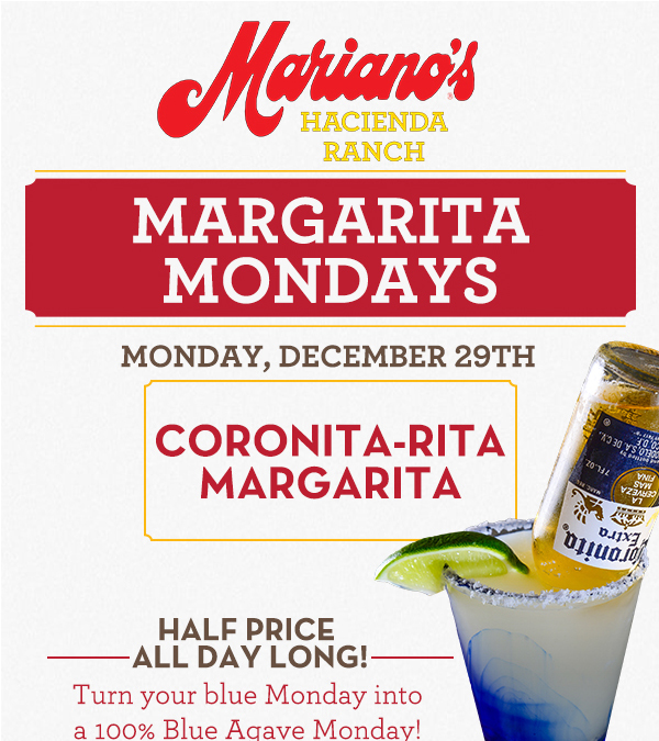 Margarita Mondays
							Half Price All Day Long! Turn your blue Monday into a 100% Blue Agave Monday!
							www.laharanch.com