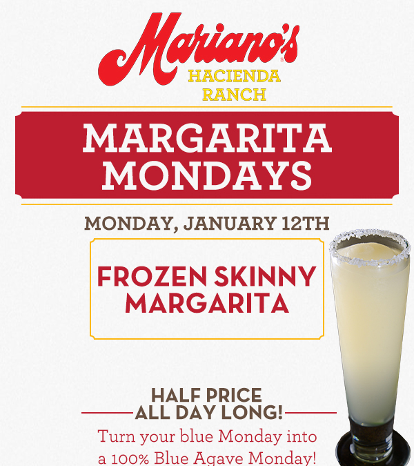 Margarita Mondays
							Half Price All Day Long! Turn your blue Monday into a 100% Blue Agave Monday!
							www.laharanch.com