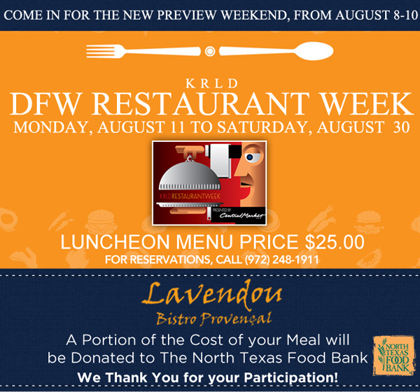 Come in for the new preview weekend, from August 8-10
							KRLD DFW Restaurant Week - August 11th to August 30th
							
							Menu Price: $25
							A portion of the cost of your meal will be donated to The North Texas Food Bank
							We thank you for your participation!