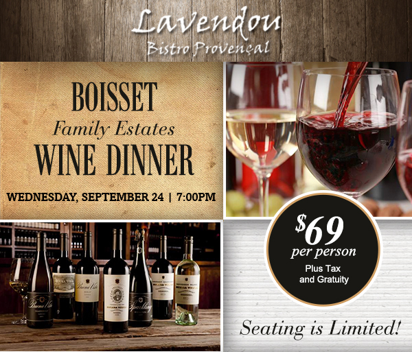 Boisset Wine Dinner
							Weds, Sept 24 @ 7pm
							
							$69 per person plus tax and gratuity
							Seating is limited!