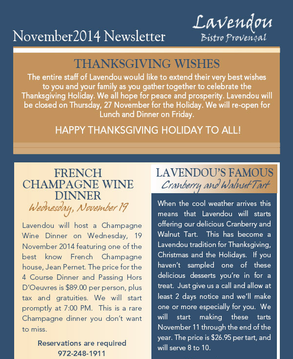 November 2014 Newsletter
							Thanksgiving Wishes
							See image for article
							
							French Champagne Wine Dinner - Weds, Nov 19
							See image for article
							
							Lavendou's Famous Cranberry and Walnut Tart
							See image for article