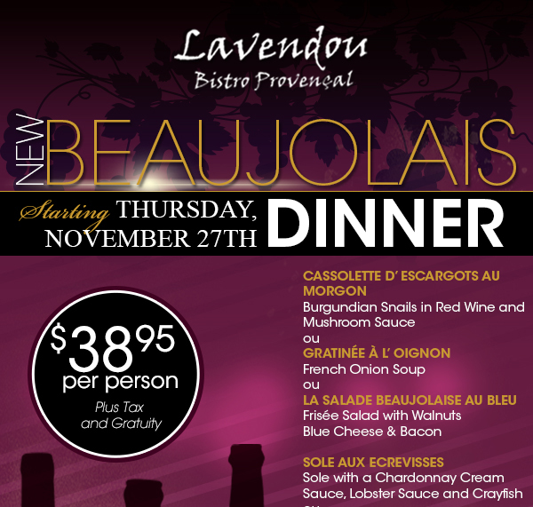 New Beaujolais Dinner
							Thurs, Nov 27th - $38.95 per person plus tax and gratuity
							
							See image for full details