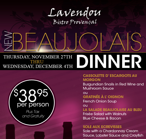 New Beaujolais Dinner
							Thurs, Nov 27th - $38.95 per person plus tax and gratuity
							
							See image for full details